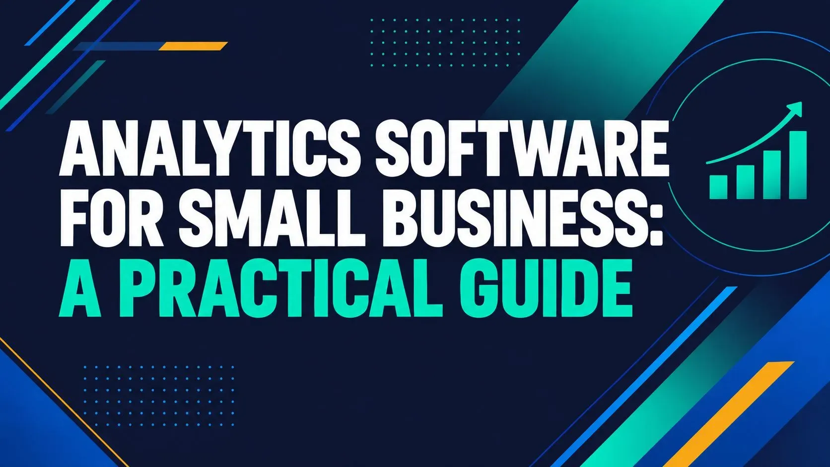 Analytics Software for Small Business: A Practical Guide