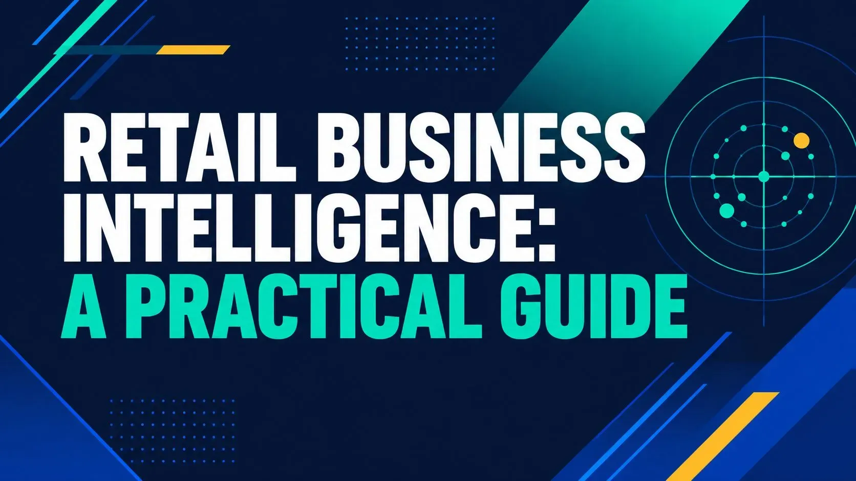 Retail Business Intelligence: A Practical Guide