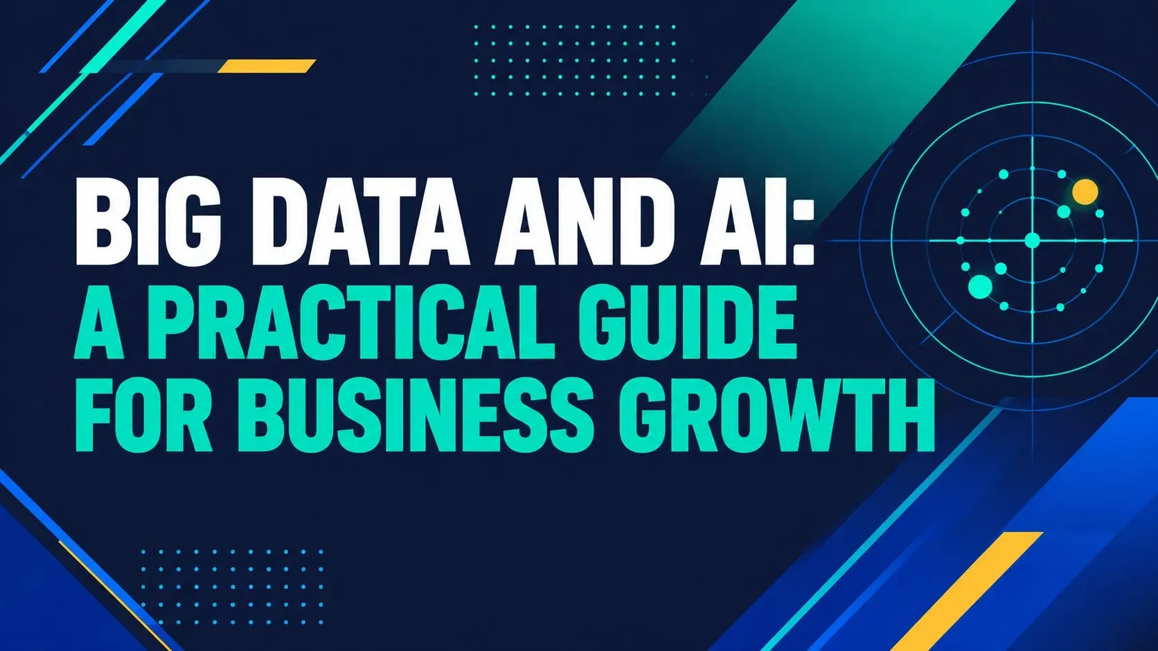Big Data and AI: A Practical Guide for Business Growth