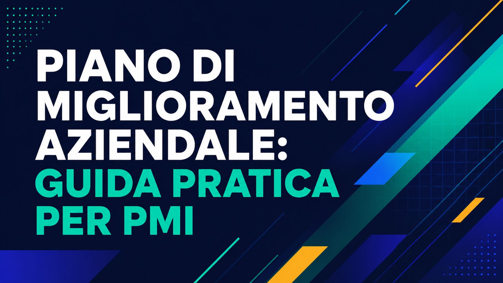 Piano di miglioramento aziendale: guida pratica per PMI