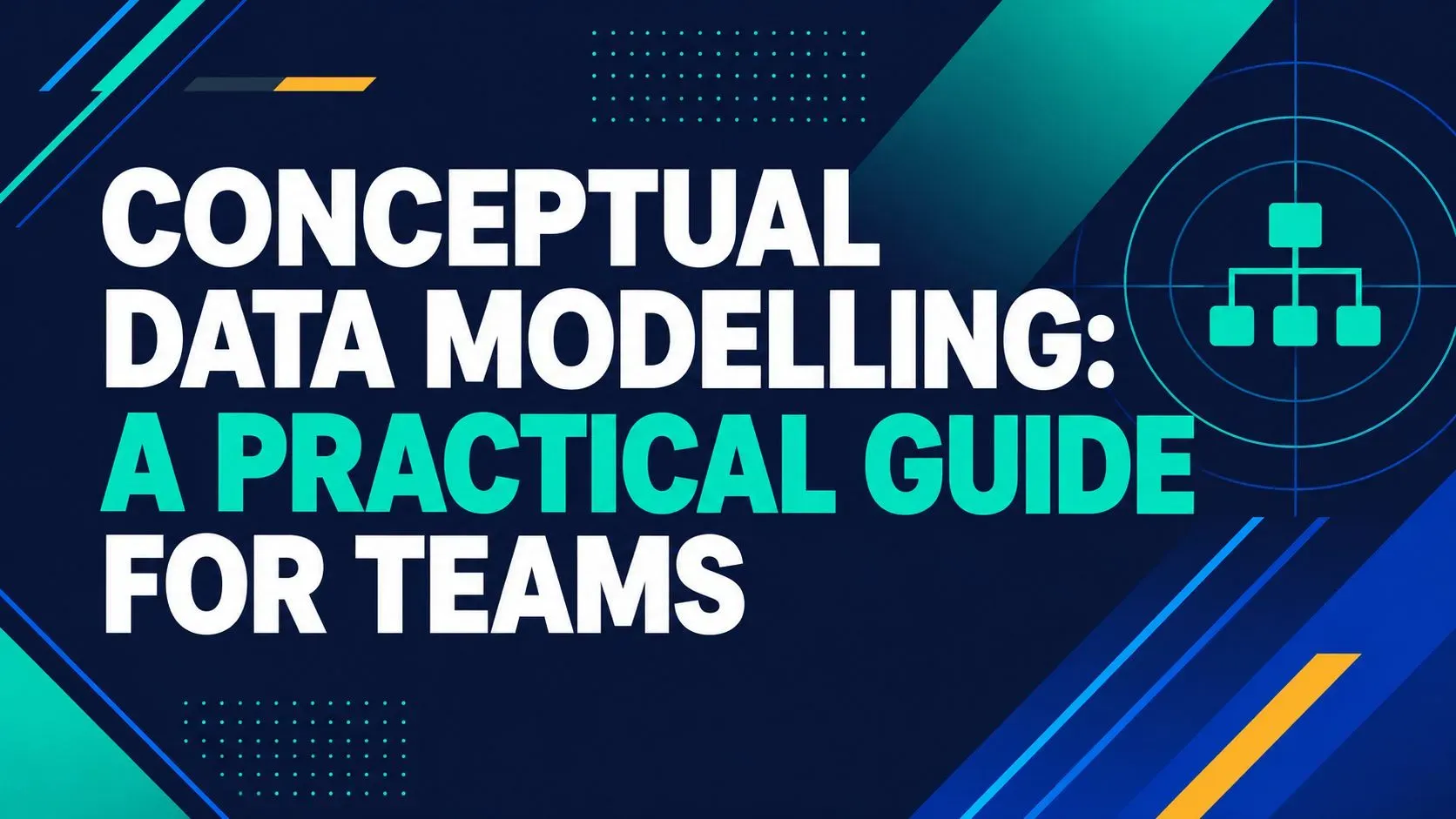 Conceptual Data Modelling: A Practical Guide for Teams