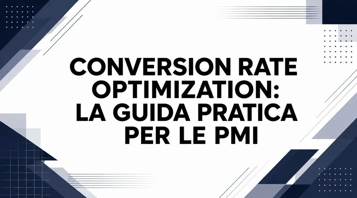 Conversion rate optimization: la guida pratica per le PMI
