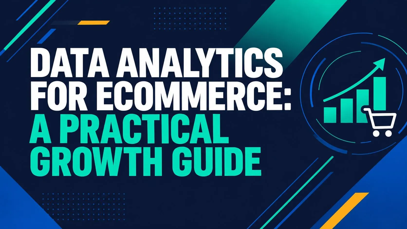 Data Analytics for Ecommerce: A Practical Growth Guide
