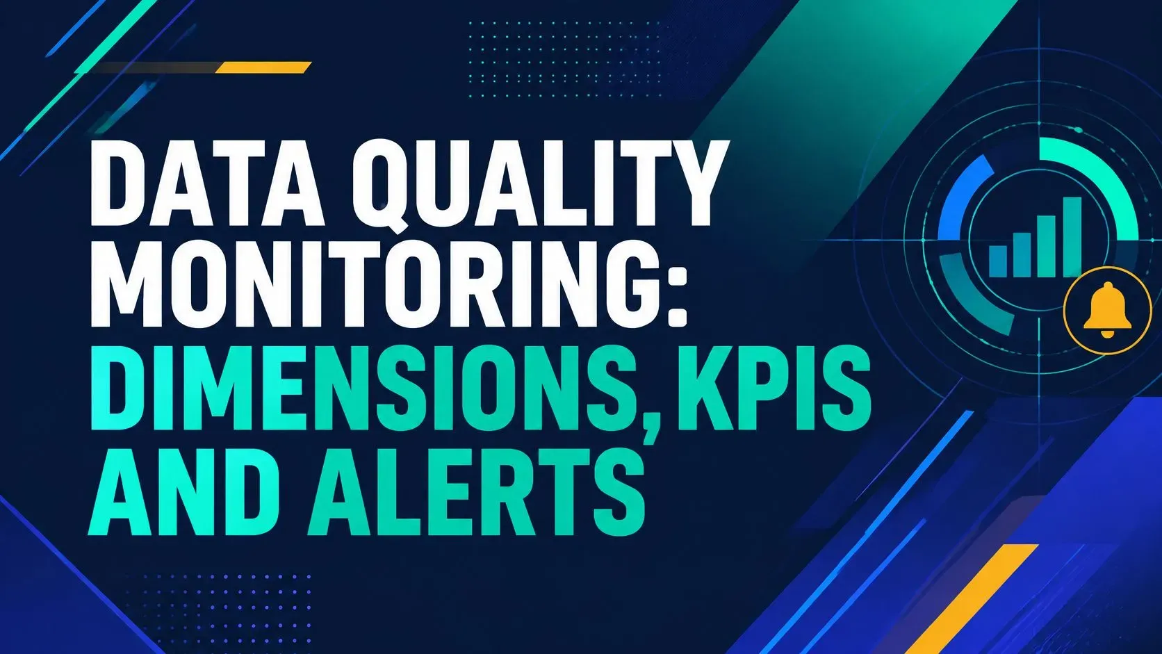 Data Quality Monitoring: Dimensions, KPIs and Alerts