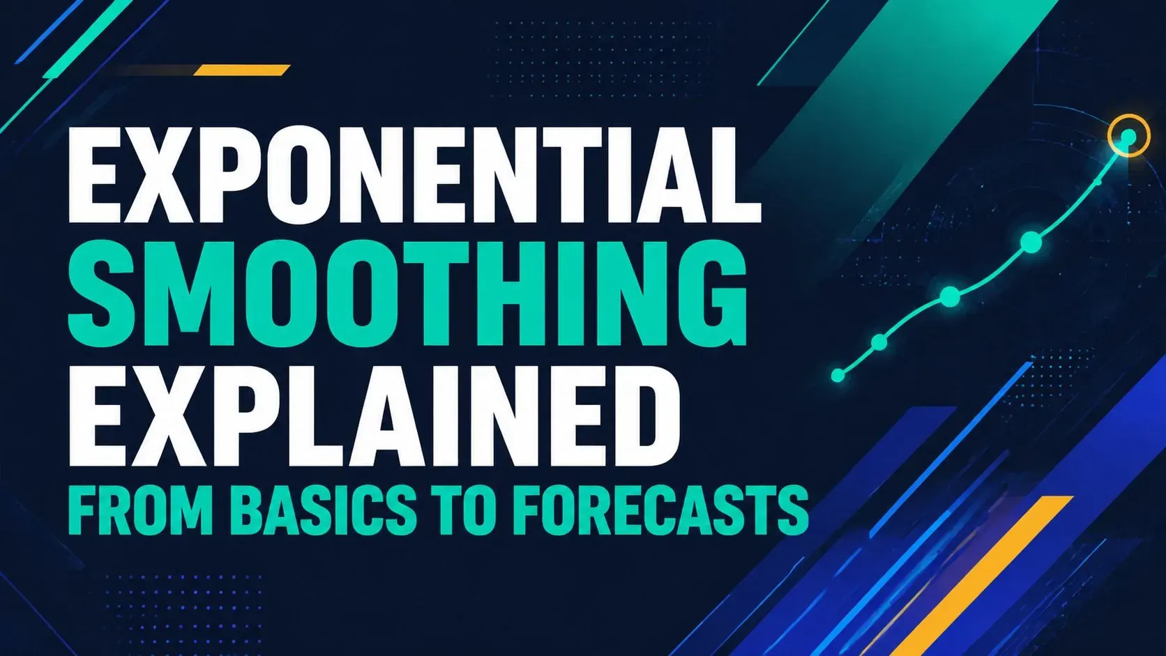 Exponential Smoothing Explained from Basics to Forecasts
