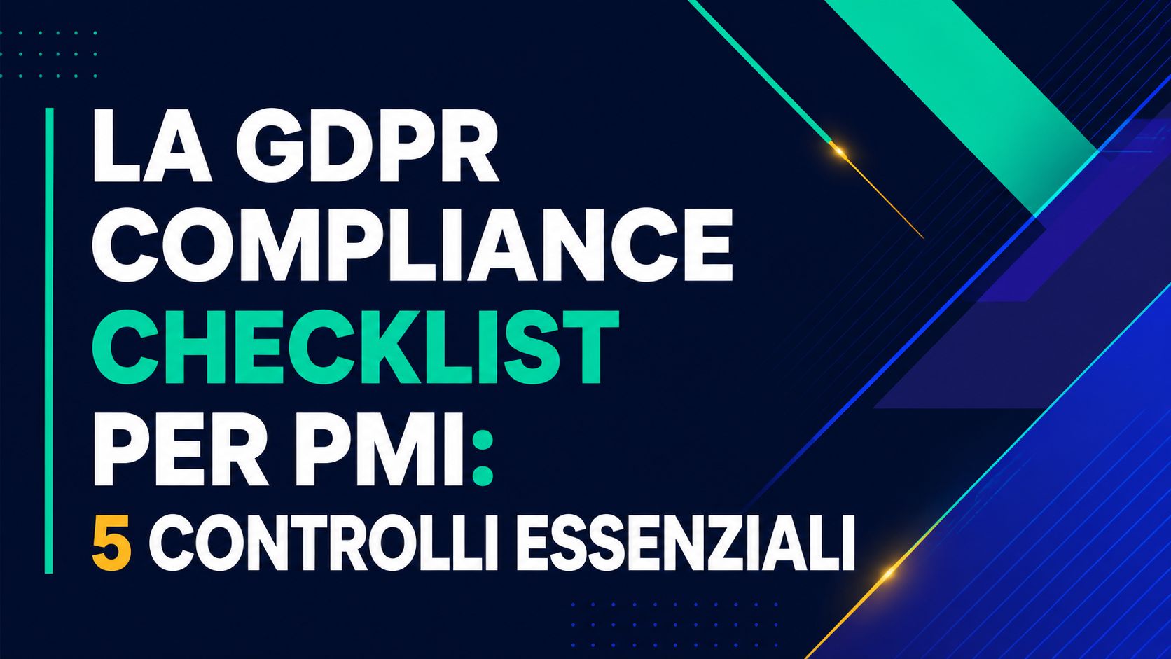 La GDPR compliance checklist per PMI: 5 controlli essenziali