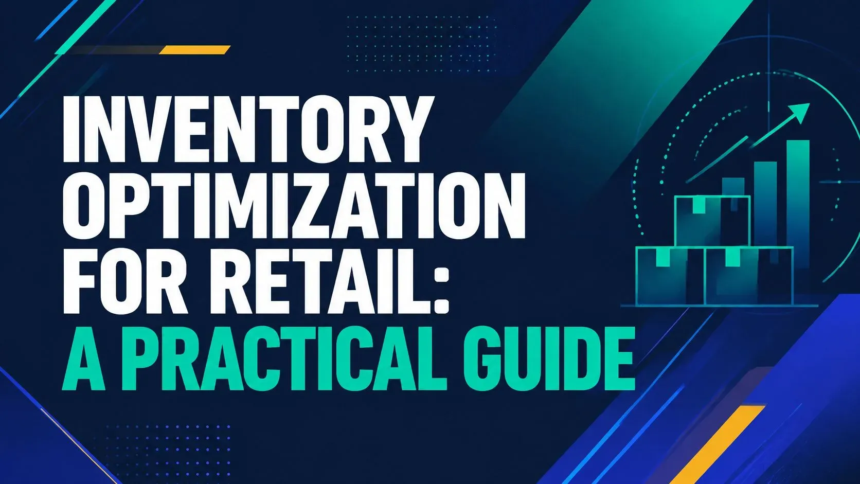 Inventory Optimization for Retail: A Practical Guide