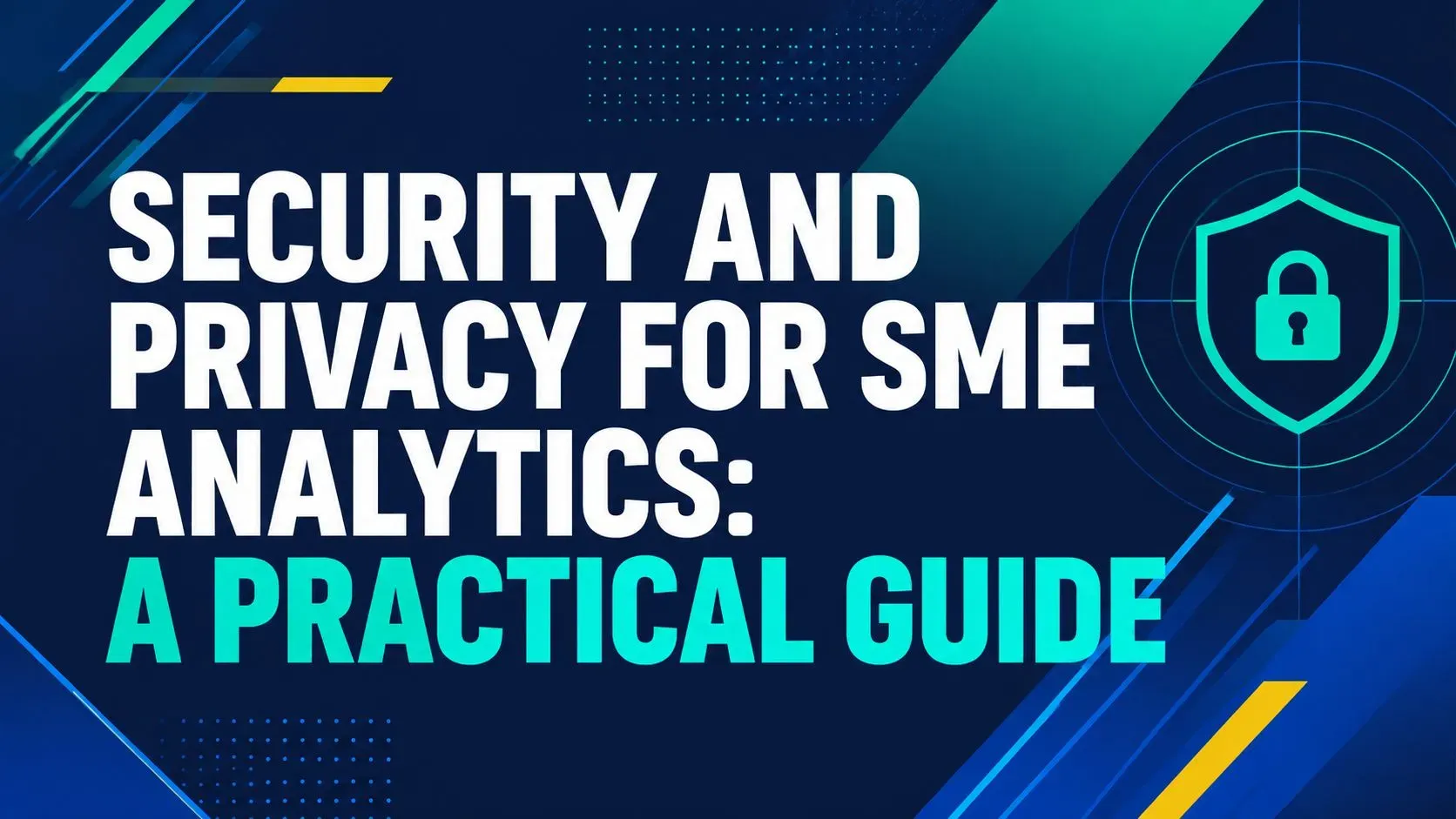Security and Privacy for SME Analytics: A Practical Guide