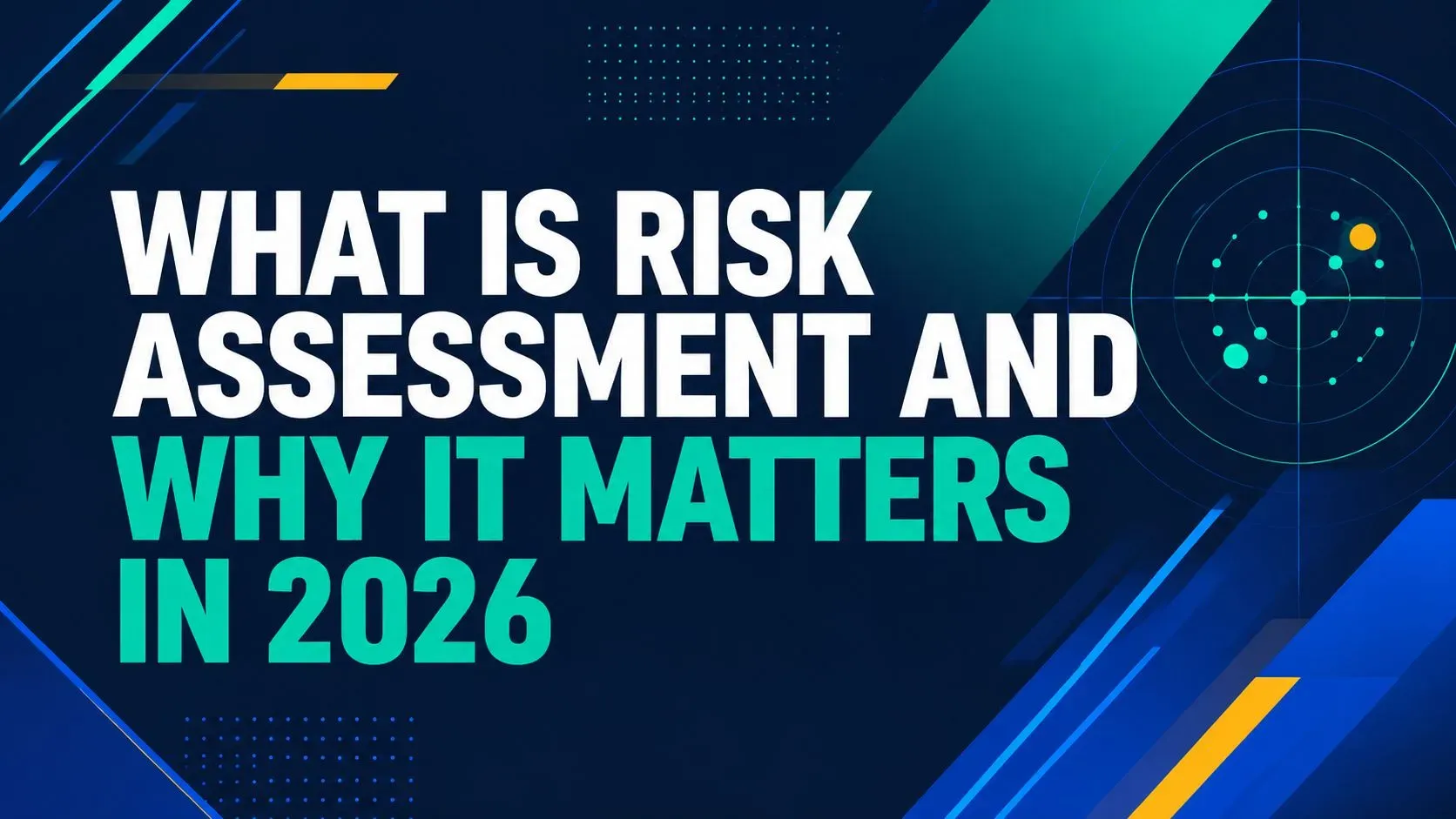 What Is Risk Assessment and Why It Matters in 2026